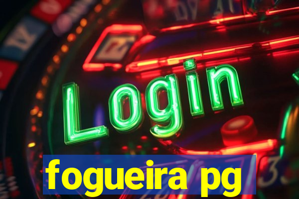 fogueira pg